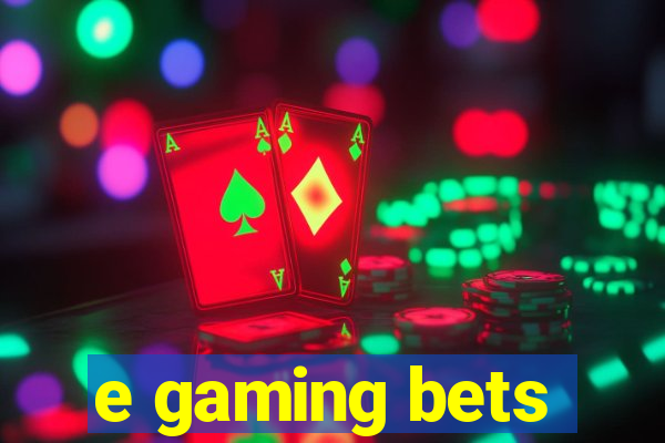 e gaming bets