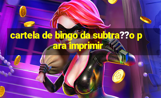 cartela de bingo da subtra??o para imprimir