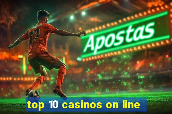 top 10 casinos on line