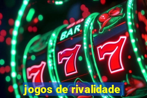 jogos de rivalidade