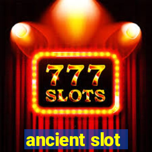 ancient slot