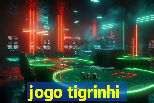 jogo tigrinhi