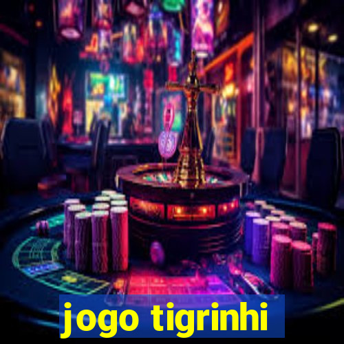 jogo tigrinhi