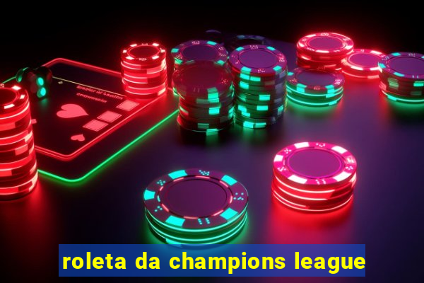 roleta da champions league