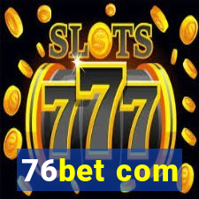 76bet com