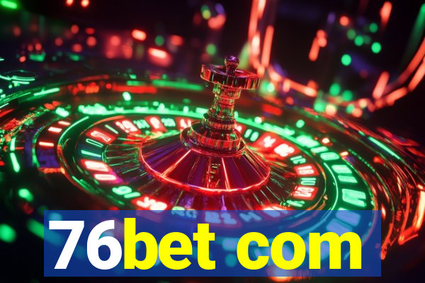 76bet com