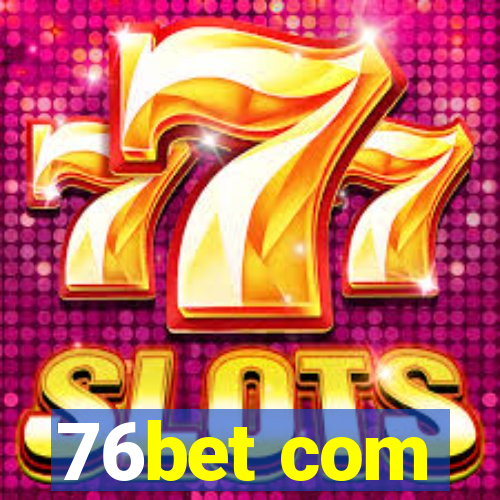 76bet com