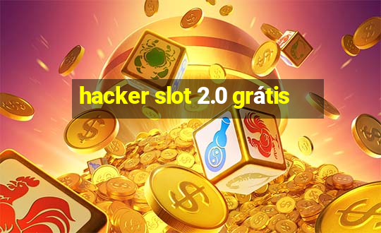 hacker slot 2.0 grátis