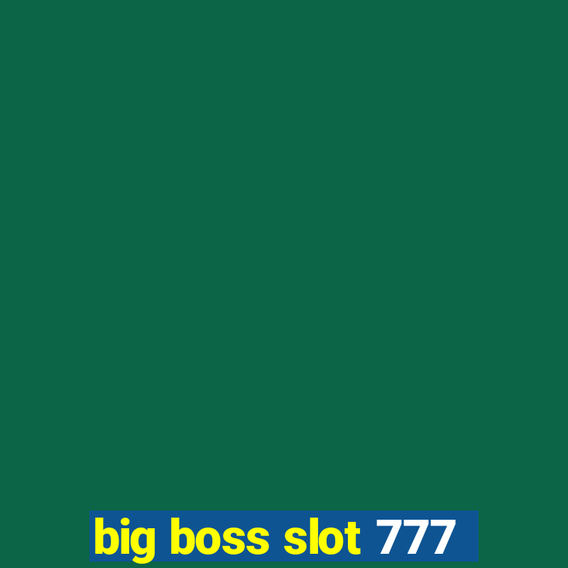 big boss slot 777