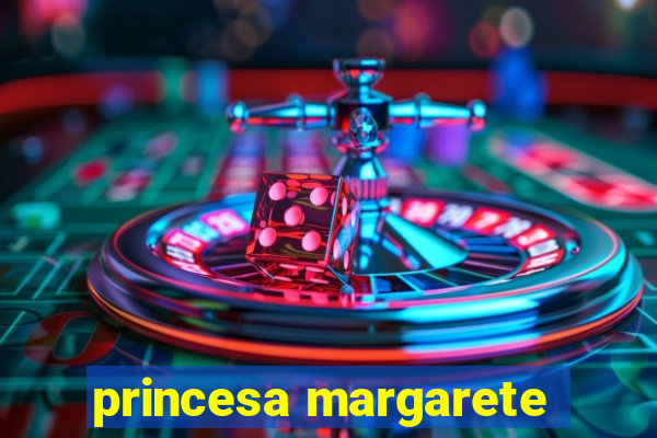 princesa margarete