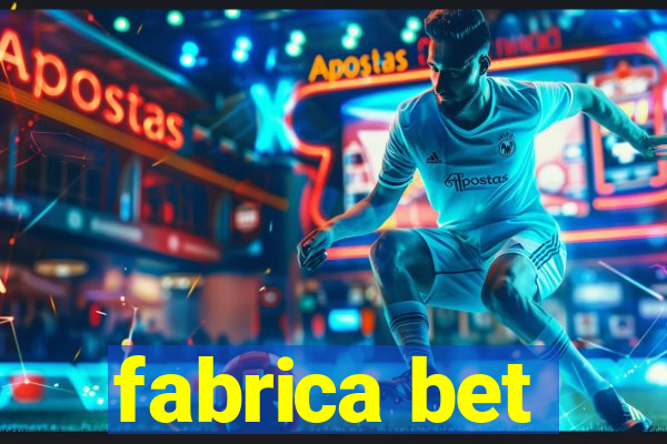 fabrica bet