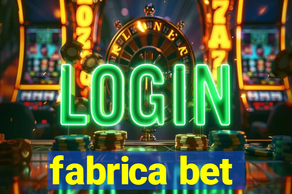 fabrica bet