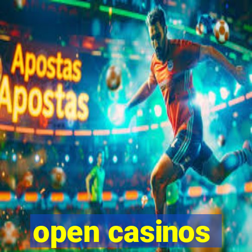 open casinos