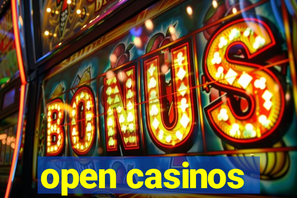 open casinos