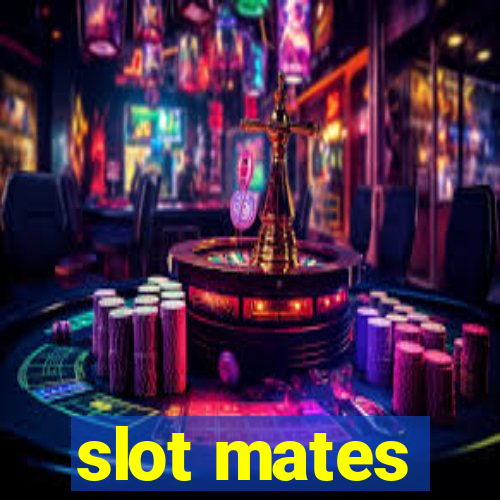 slot mates