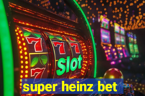 super heinz bet