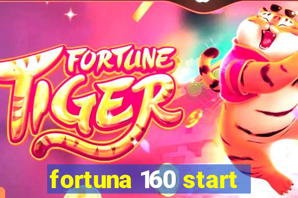 fortuna 160 start