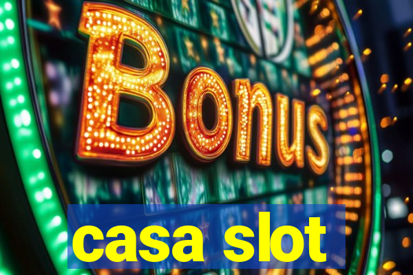 casa slot