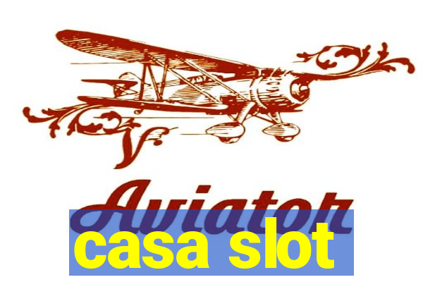 casa slot