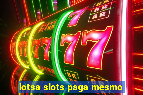 lotsa slots paga mesmo