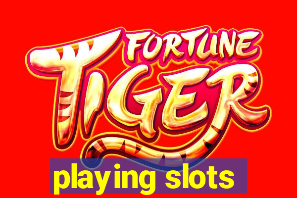 playing slots