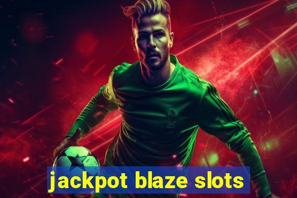 jackpot blaze slots