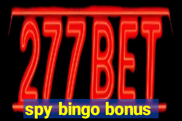 spy bingo bonus