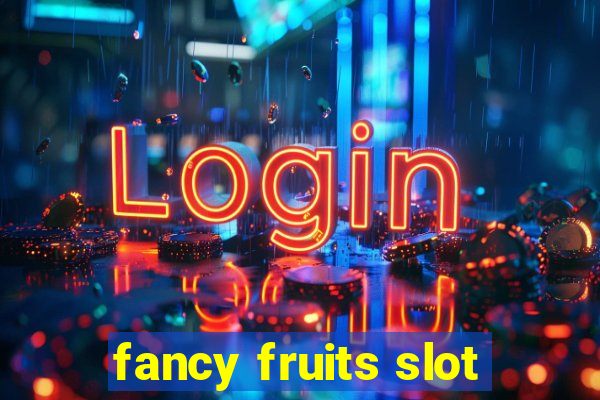 fancy fruits slot