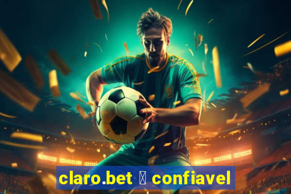 claro.bet 茅 confiavel