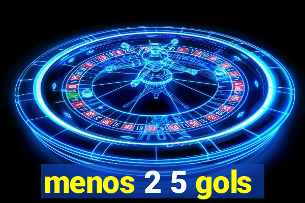 menos 2 5 gols