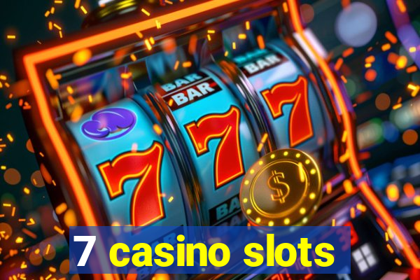 7 casino slots