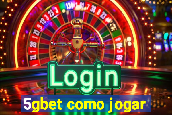 5gbet como jogar