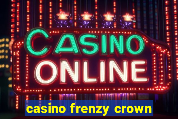 casino frenzy crown