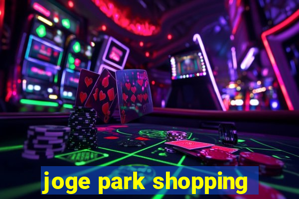 joge park shopping