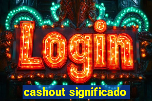 cashout significado