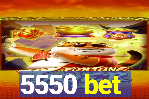 5550 bet