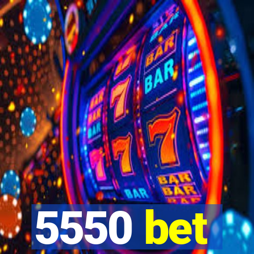 5550 bet