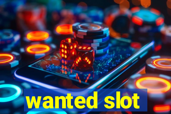 wanted slot