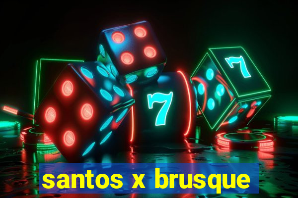 santos x brusque