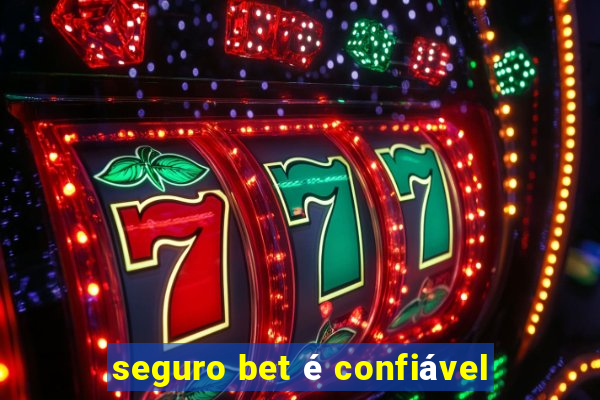 seguro bet é confiável