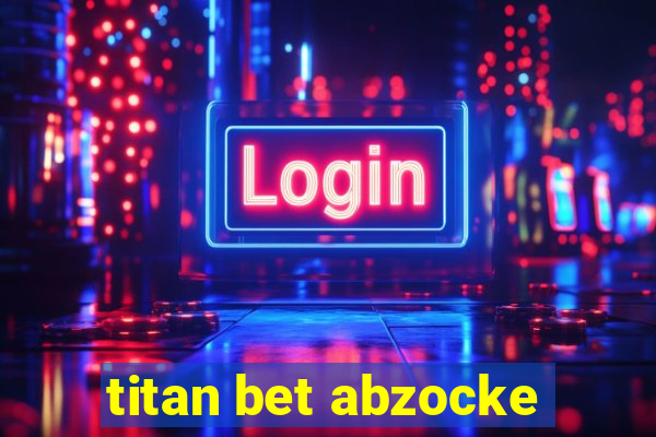 titan bet abzocke