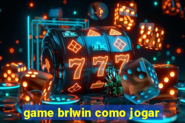 game brlwin como jogar