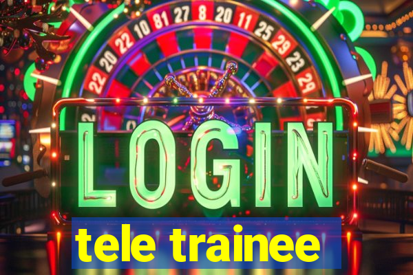 tele trainee