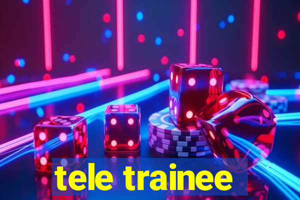 tele trainee