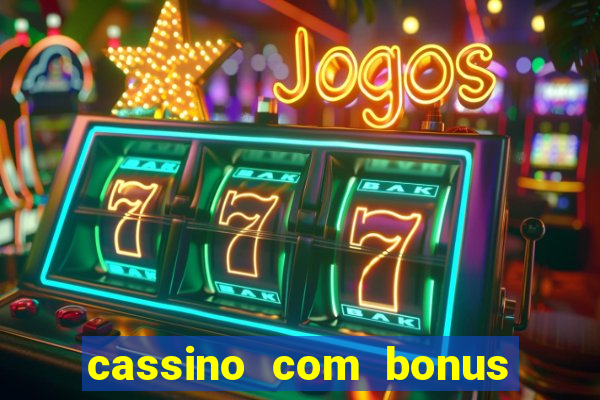 cassino com bonus de cadastro sem deposito