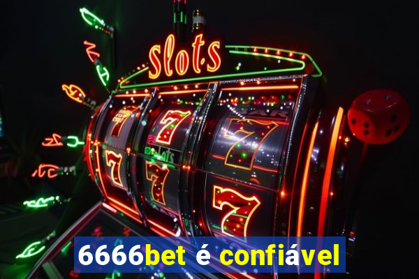 6666bet é confiável