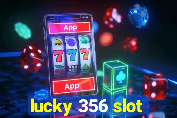 lucky 356 slot