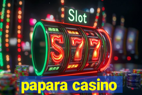 papara casino