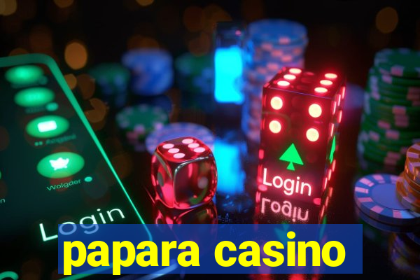 papara casino