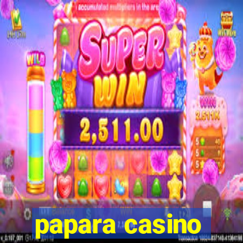 papara casino